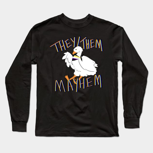 They Them Mayhem Goose Long Sleeve T-Shirt by Cup O Isopod